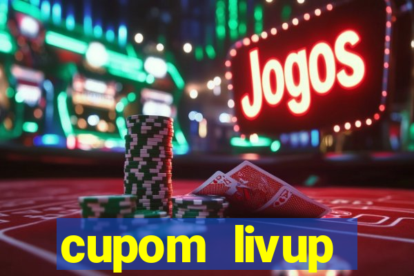 cupom livup primeira compra